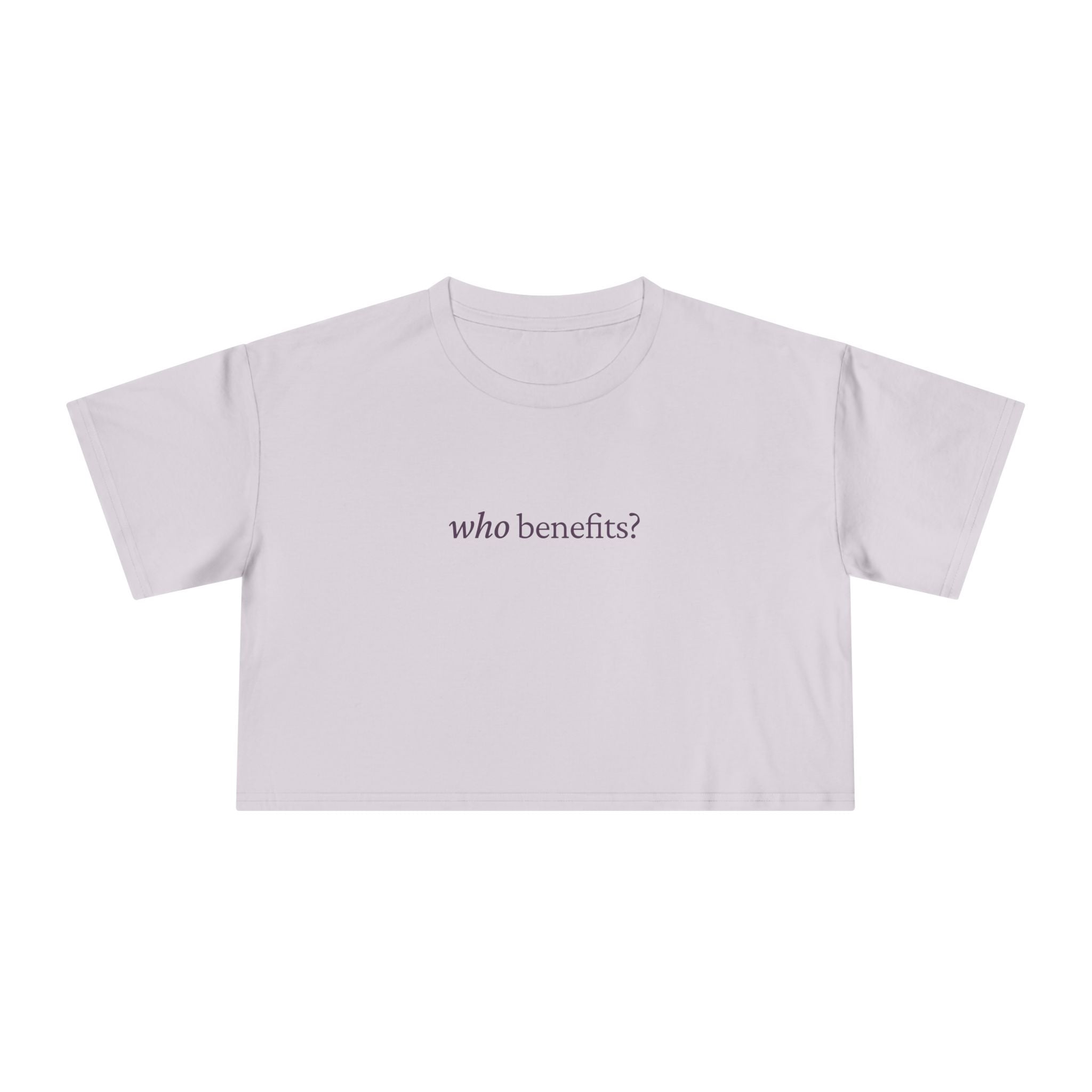 Who Benefits? — Crop Top