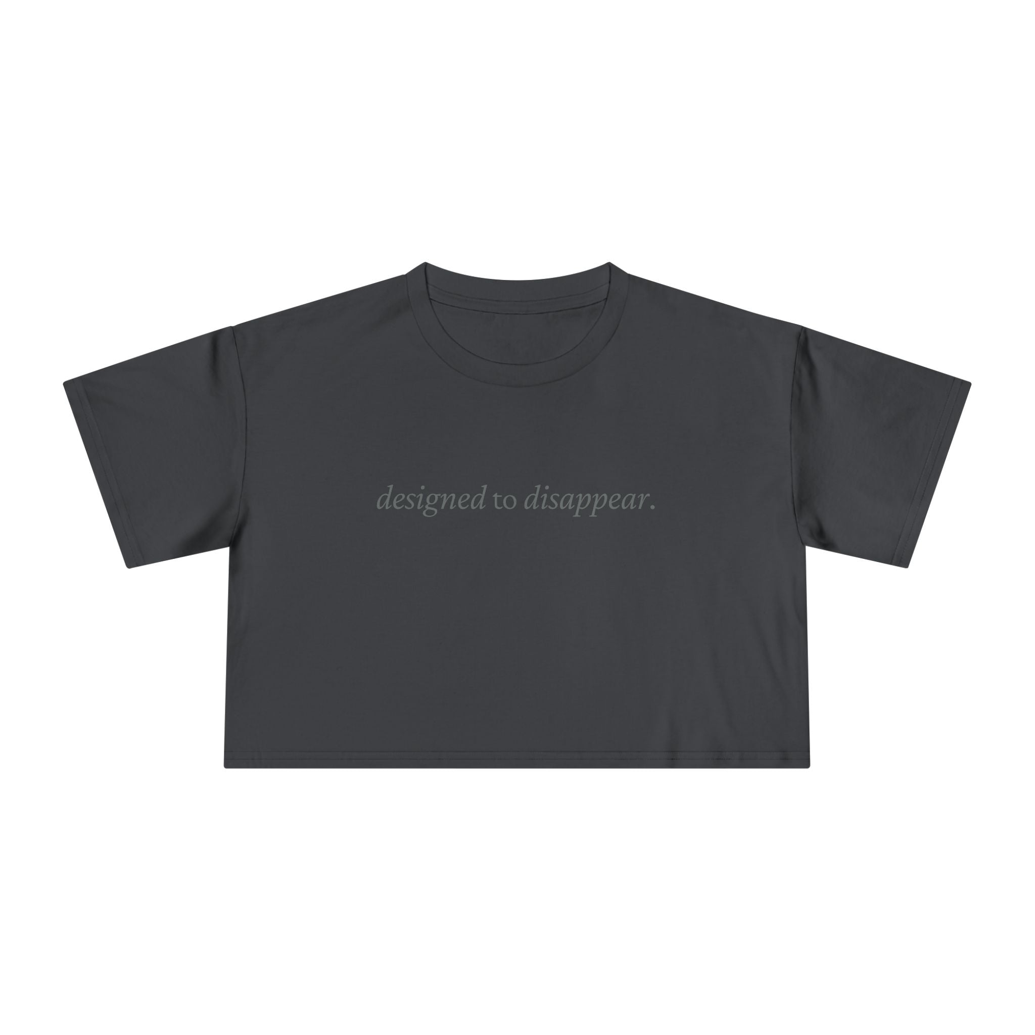 Designed to Disappear — Crop Tee